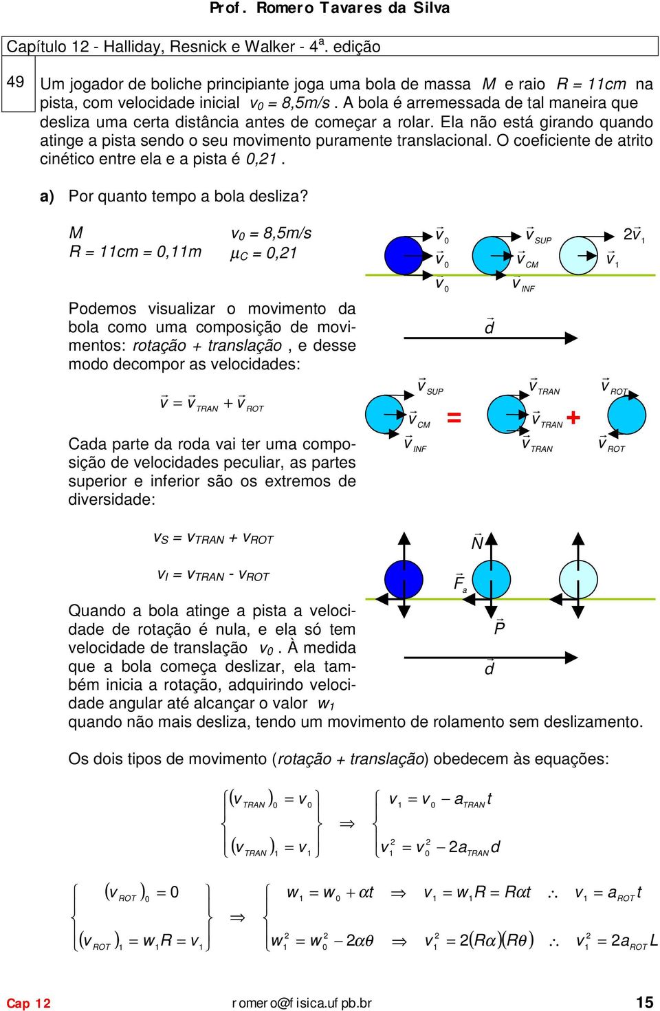 ) Por qunto tempo bol deslz?