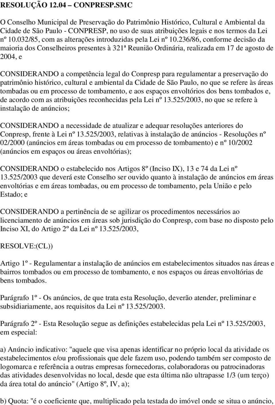 032/85, com as alterações introduzidas pela Lei nº 10.