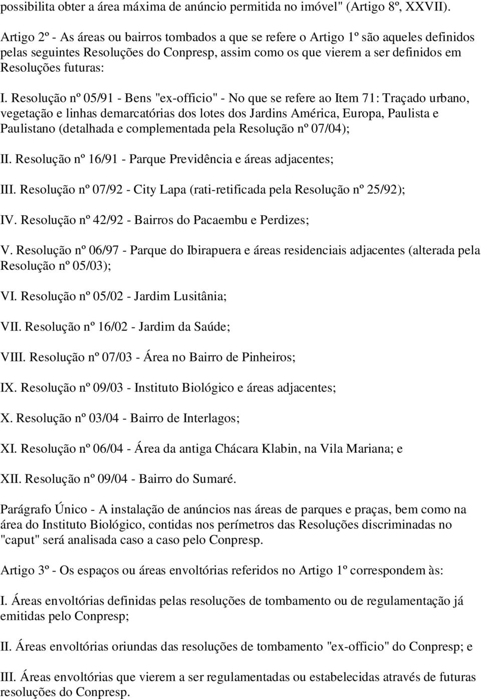 Resolução nº 05/91 - Bens "ex-officio" - No que se refere ao Item 71: Traçado urbano, vegetação e linhas demarcatórias dos lotes dos Jardins América, Europa, Paulista e Paulistano (detalhada e