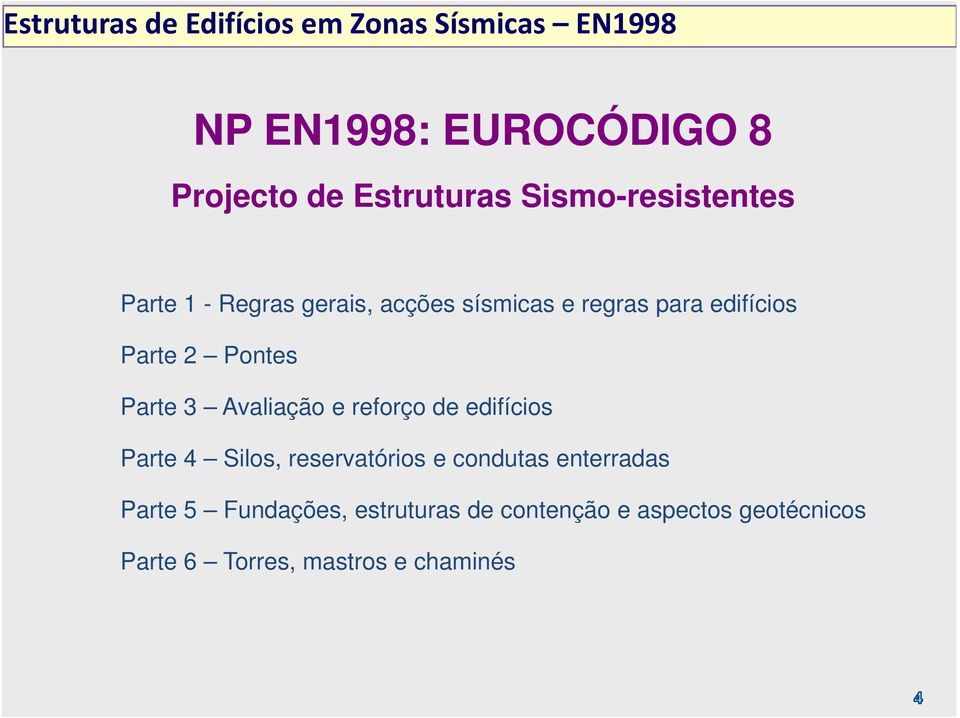 reforço de edifícios Parte 4 Silos, reservatórios e condutas enterradas Parte 5