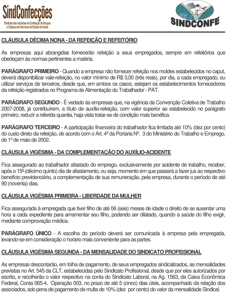 ou utilizar serviços de terceiros, desde que, em ambos os casos, estejam os estabelecimentos fornecedores da refeição registrados no Programa de Alimentação do Trabalhador - PAT.