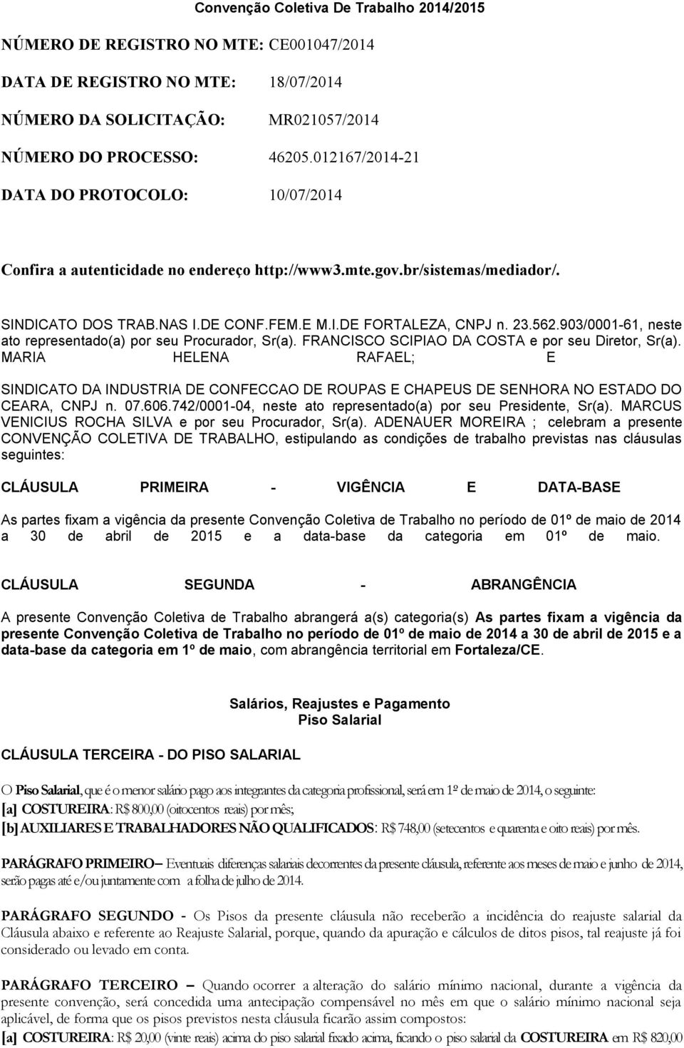 903/0001-61, neste ato representado(a) por seu Procurador, Sr(a). FRANCISCO SCIPIAO DA COSTA e por seu Diretor, Sr(a).