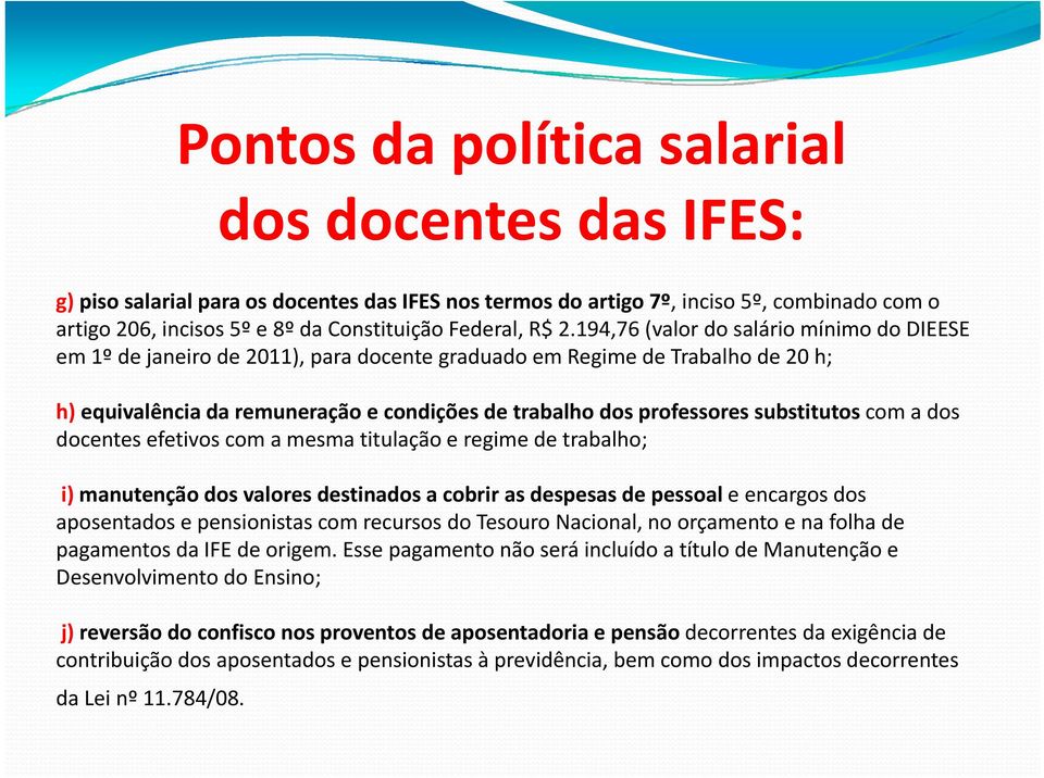 substitutos com a dos docentes efetivos com a mesma titulação e regime de trabalho; i) manutenção dos valores destinados d a cobrir as despesas de pessoal e encargos dos aposentados e pensionistas