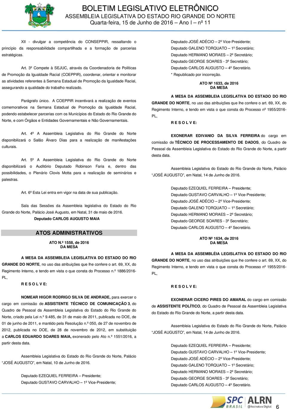 Igualdade Racial, assegurando a qualidade do trabalho realizado. Parágrafo único.