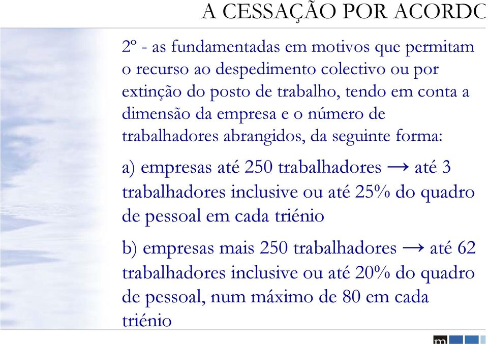 empresas até 250 trabalhadores até 3 trabalhadores inclusive ou até 25% do quadro de pessoal em cada triénio b) empresas