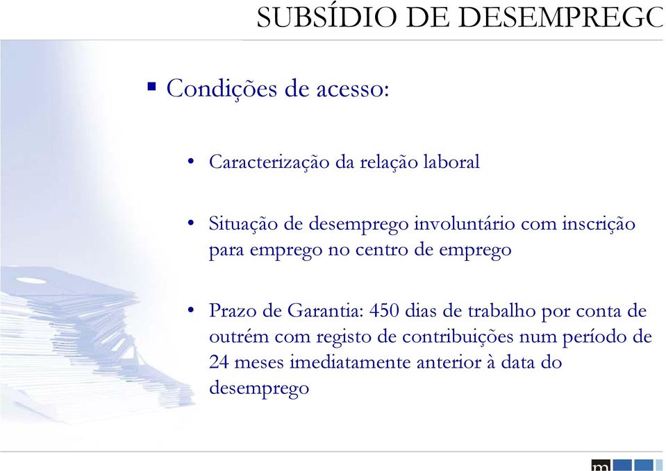 emprego Prazo de Garantia: 450 dias de trabalho por conta de outrém com registo