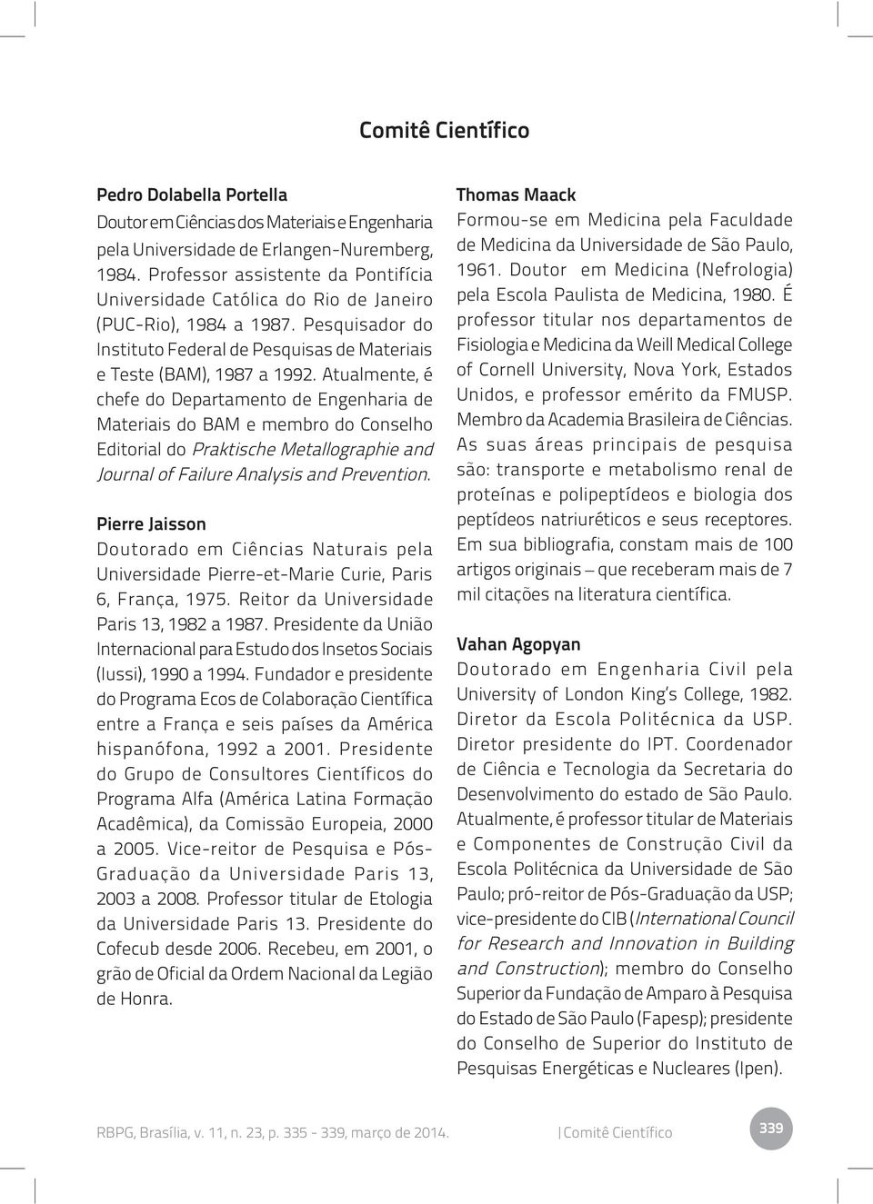 Atualmente, é chefe do Departamento de Engenharia de Materiais do BAM e membro do Conselho Editorial do Praktische Metallographie and Journal of Failure Analysis and Prevention.