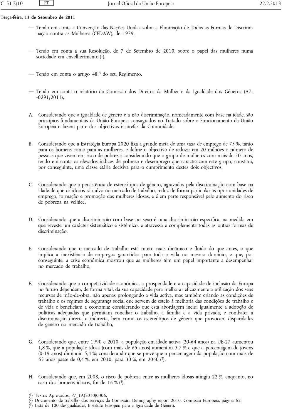 2010, sobre o papel das mulheres numa sociedade em envelhecimento ( 1 ), Tendo em conta o artigo 48.