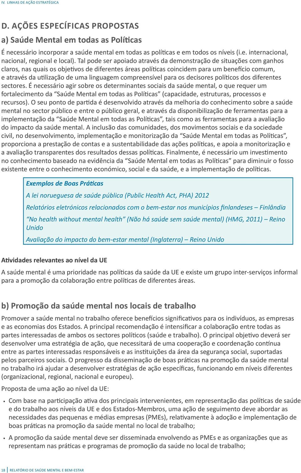 linguagem compreensível para os decisores políticos dos diferentes sectores.