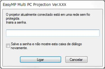 7. Quando a seguinte caixa de diálogo é exibida, digite a senha do projetor e clique em Ligar.