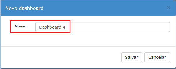 Figura 4 Novo Dashboard Dê um nome para o novo dashboard, clique em Salvar.