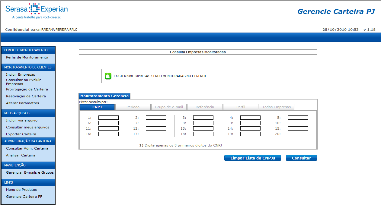 CONSULTA AOS CNPJs MONITORADOS Para saber a quantidade de CNPJs monitorados, clique na opção Consultar ou Excluir Empresas: Para consultar os CNPJs monitorados, são disponíveis filtros de