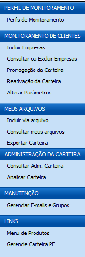 FUNCIONALIDADE DO MENU Perfil de Monitoramento Permite definir as informações a serem monitoradas por meio da criação de perfis.