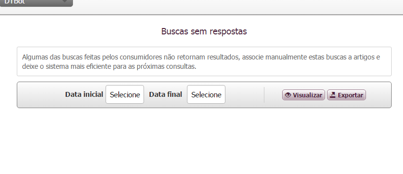 DTBot Opção de Exportar no relatório de Buscas sem respostas Agora é possível exportar para planilha compatível com excel os resultados do relatório de buscas sem respostas, permitindo