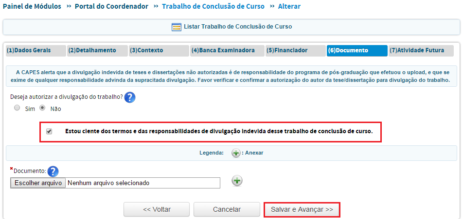 Aba (6) Documento Na aba Documento será anexado o arquivo do Trabalho de Conclusão do discente. A inserção do documento é obrigatória, mesmo que não seja autorizada a divulgação do trabalho.