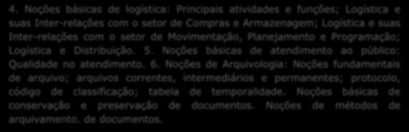 4. Noções básicas de logística: Principais atividades e funções; Logística e suas Inter-relações com o setor de Compras e Armazenagem; Logística e suas Inter-relações com o setor de Movimentação,