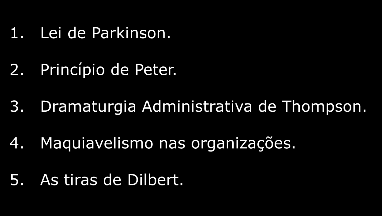 Sátiras à Organização 1. Lei de Parkinson. 2. Princípio de Peter. 3.