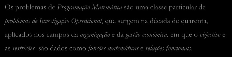 Problemas de Programação Matemática O que são problemas de Programação Matemática?