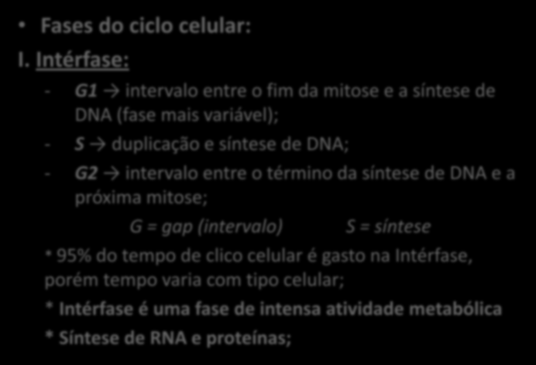 CICLO CELULAR Fases do ciclo celular: I.