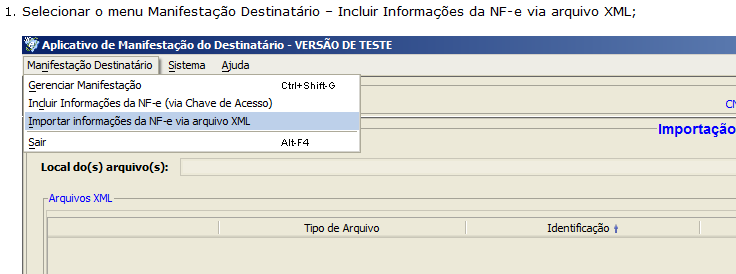 Importar informações da NF-e via arquivo XML O aplicativo permite que um arquivo XML de NF-e seja importado para possibilitar a manifestação do destinatário.