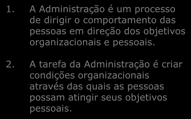 Teoria X e Teoria Y Teoria X Teoria Y 1. As pessoas são indolentes e 2. Falta-lhes ambição e evitam o trabalho. 3. Resistem às mudanças 4.