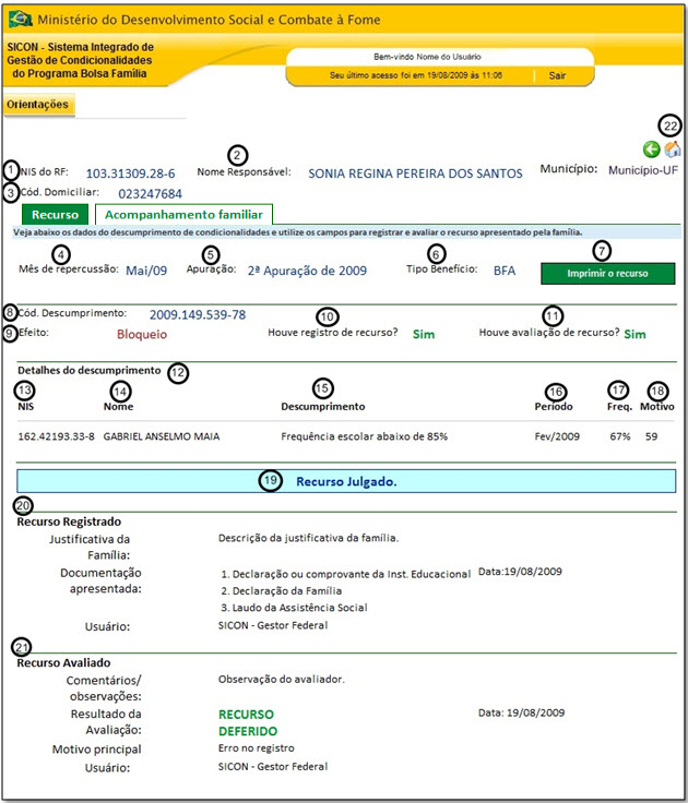 50 Figura 38 - Detalhes do Recurso julgado Descrição da Tela: 1. NIS do RF: apresenta o NIS do RF que solicita o recurso; 2. Nome Responsável: apresenta o nome do RF; 3.