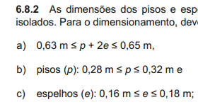 ESCADAS 6.7.2 Dimensionamento de degraus isolados A sequência de até dois degraus é considerada degrau isolado. Degraus isolados devem ser evitados.