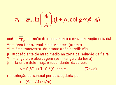 Trefilação - esforços Para cada passe de trefilação, a