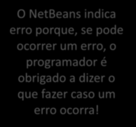 Tratamento de Erros em Java Primeiro iremos modificar o programa assim O NetBeans indica erro