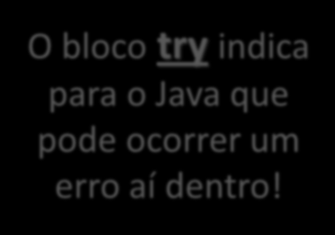 Tratamento de Erros em Java Primeiro iremos modificar o programa