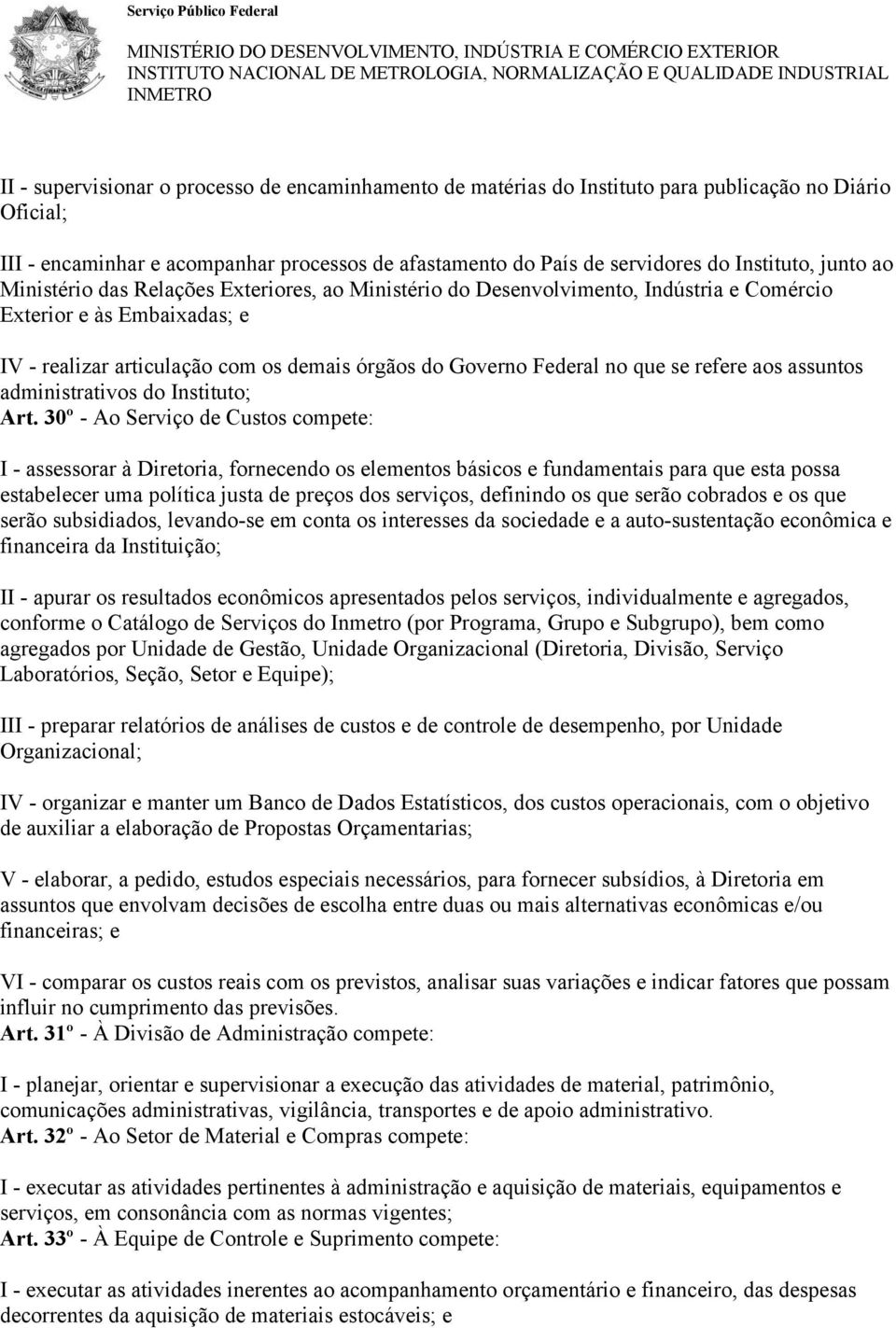 que se refere aos assuntos administrativos do Instituto; Art.