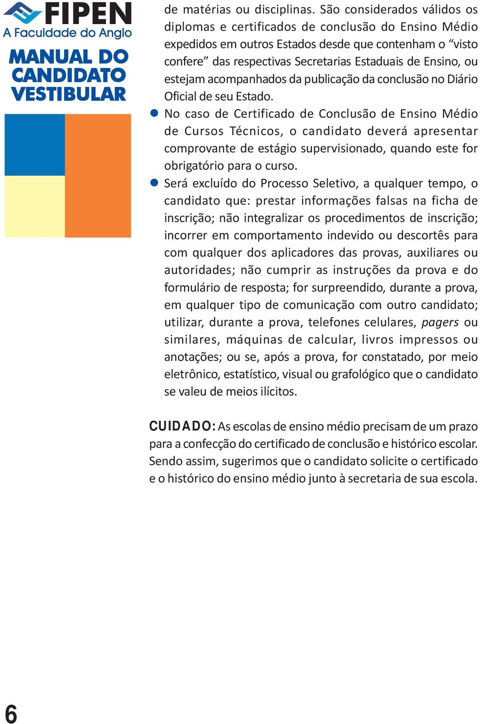 estejam acompanhados da publicação da conclusão no Diário Oficial de seu Estado.