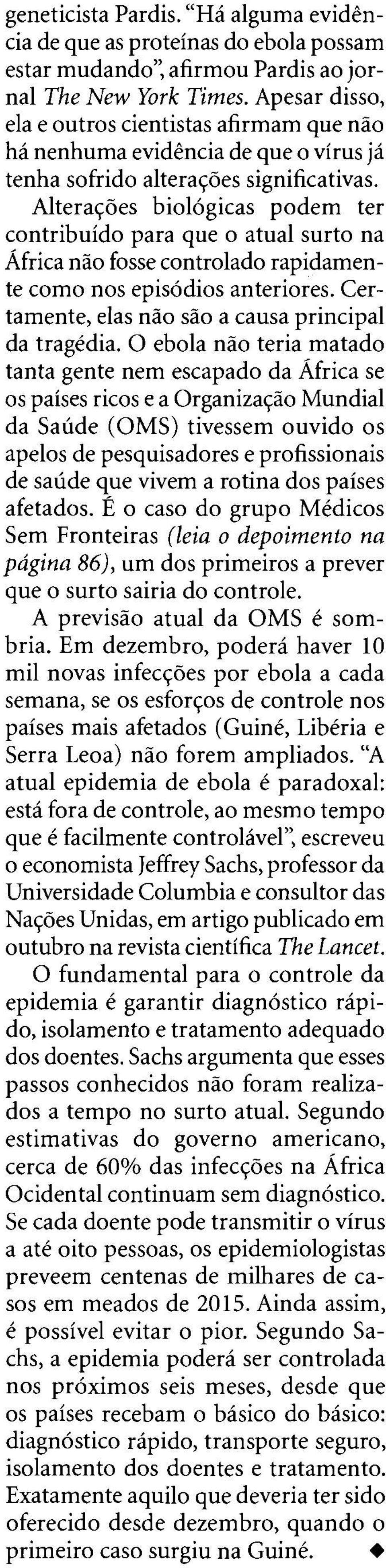 Altera~des biologicas podem ter contribuido para que o atual surto na Africa nho fosse controlado rapidamente como nos episodios anteriores. Certamente, elas niio siio a causa principal da tragedia.