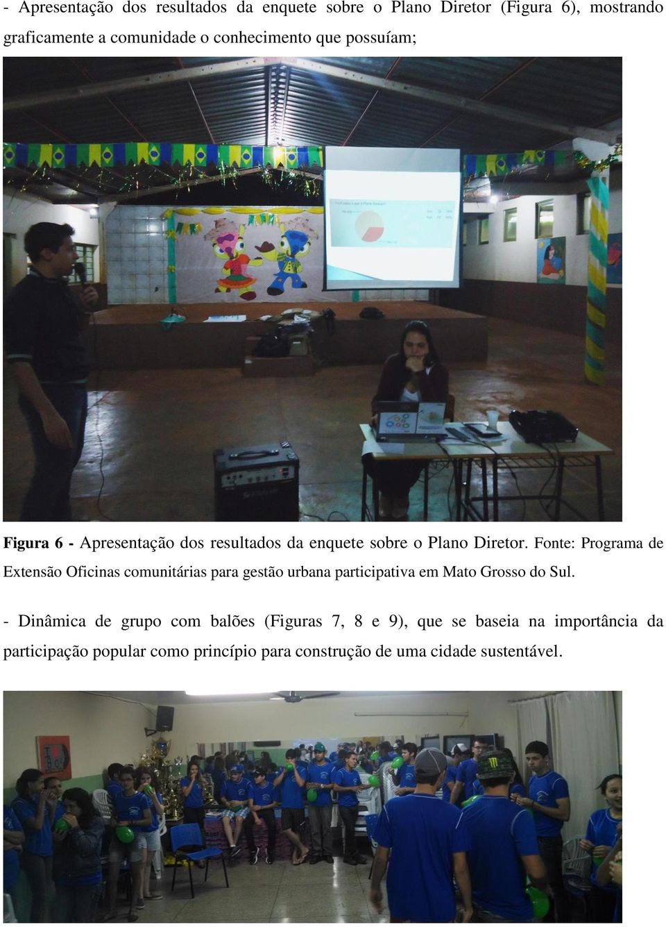 Fonte: Programa de Extensão Oficinas comunitárias para gestão urbana participativa em Mato Grosso do Sul.