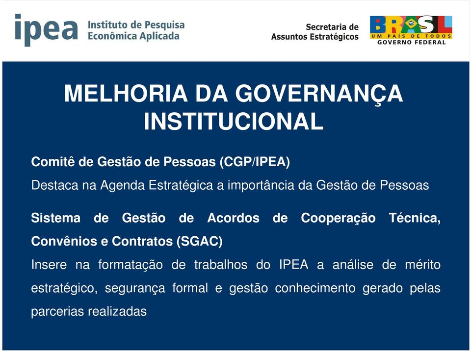 Cperaçã Técnica, Cnvênis e Cntrats (SGAC) Insere na frmataçã de trabalhs d IPEA a