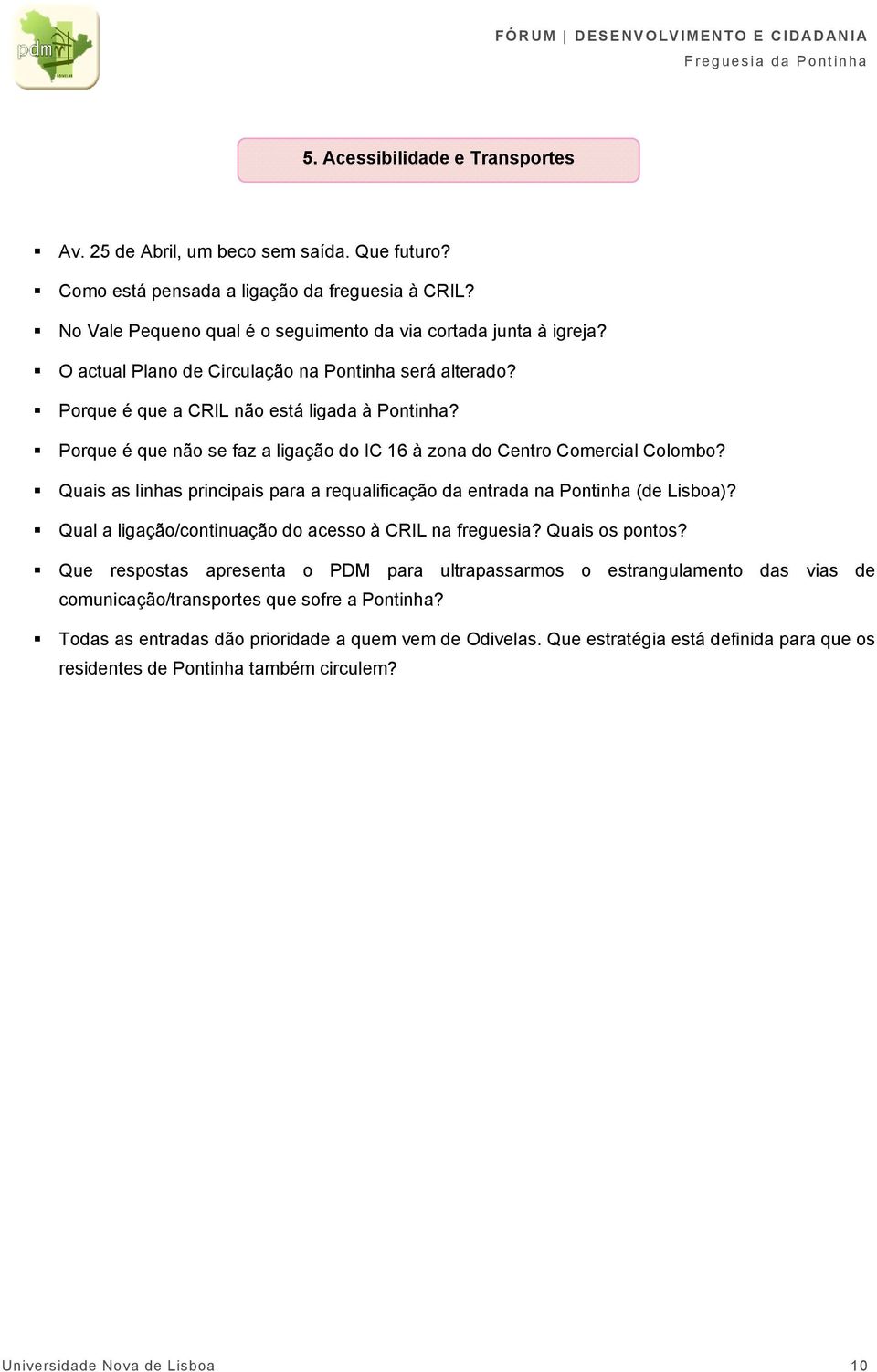 Quais as linhas principais para a requalificação da entrada na Pontinha (de Lisboa)? Qual a ligação/continuação do acesso à CRIL na freguesia? Quais os pontos?