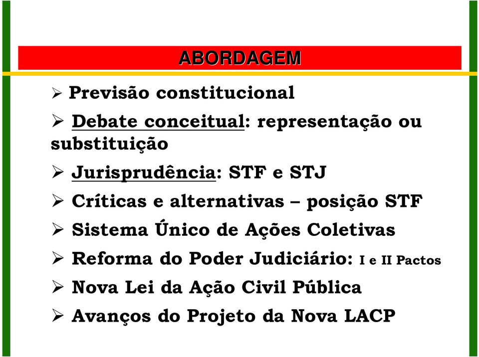 STF Sistema Único de Ações Coletivas Reforma do Poder Judiciário: I e