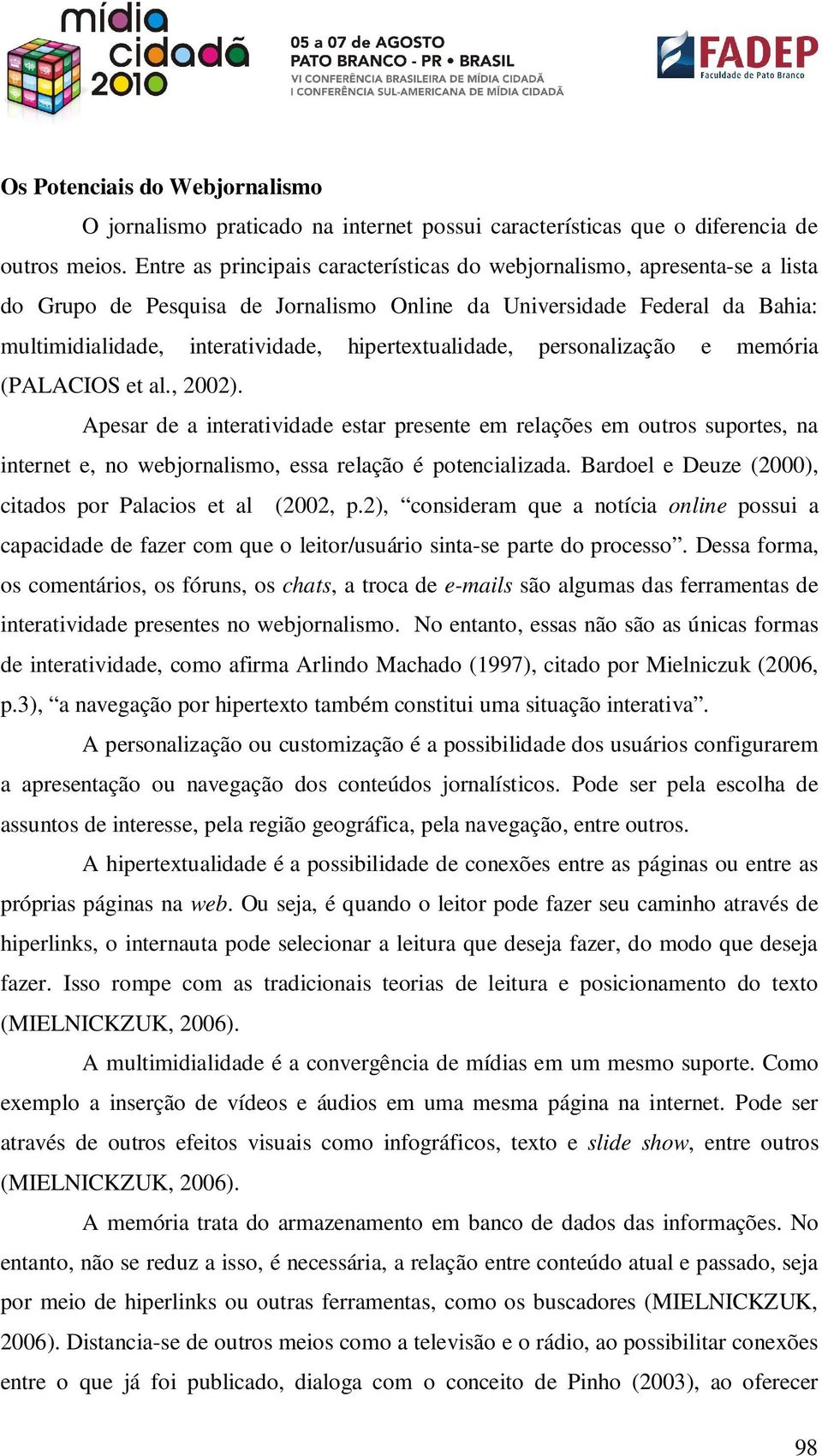 hipertextualidade, personalização e memória (PALACIOS et al., 2002).