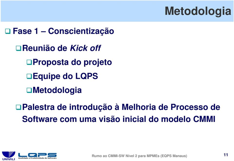 introdução à Melhoria de Processo de Software com uma visão