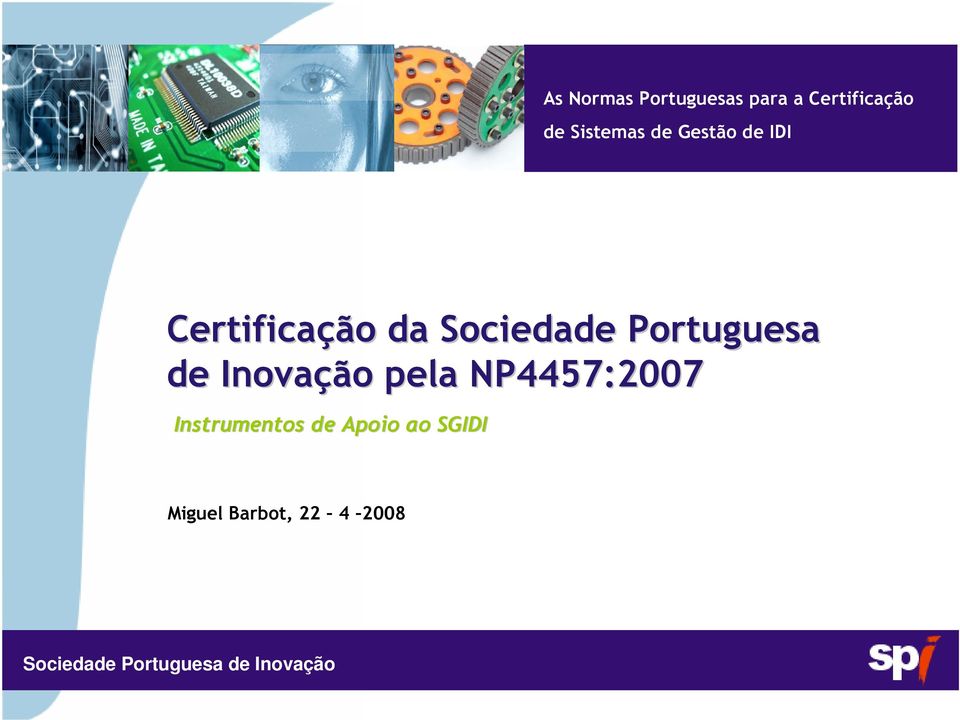 Sociedade Portuguesa de Inovação pela NP4457:2007 Instrumentos de