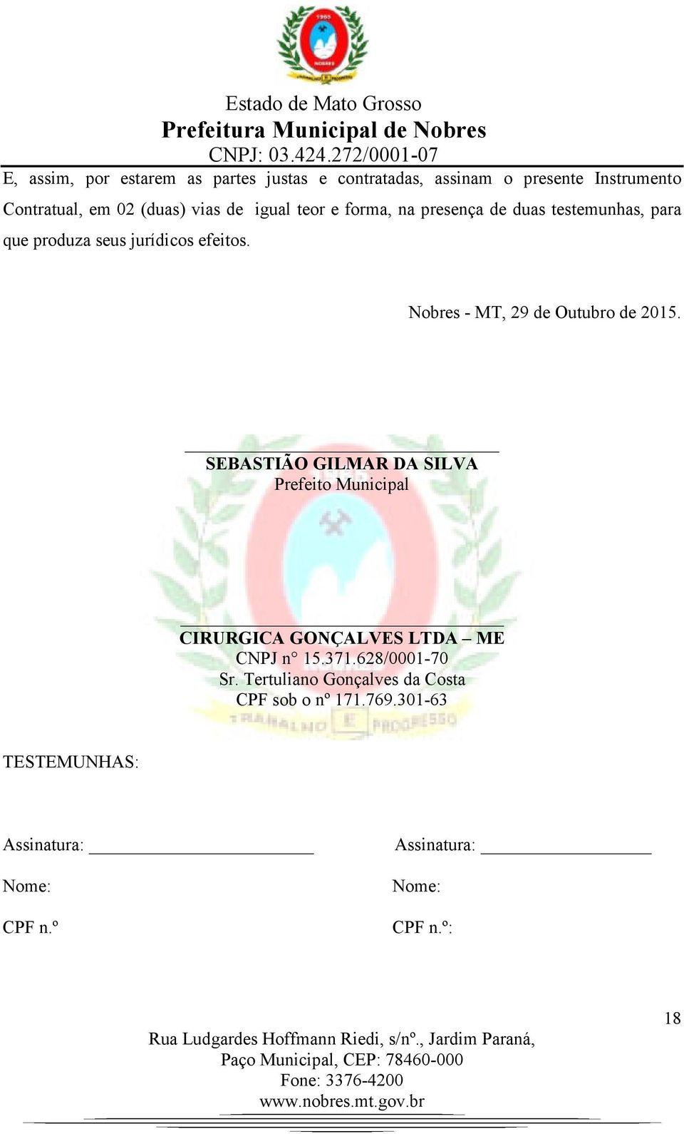 Nobres - MT, 29 de Outubro de 2015. SEBASTIÃO GILMAR DA SILVA Prefeito Municipal CIRURGICA GONÇALVES LTDA ME CNPJ n 15.