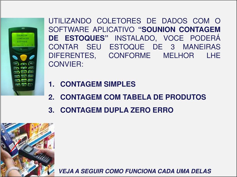 CONFORME MELHOR LHE CONVIER: 1. CONTAGEM SIMPLES 2.