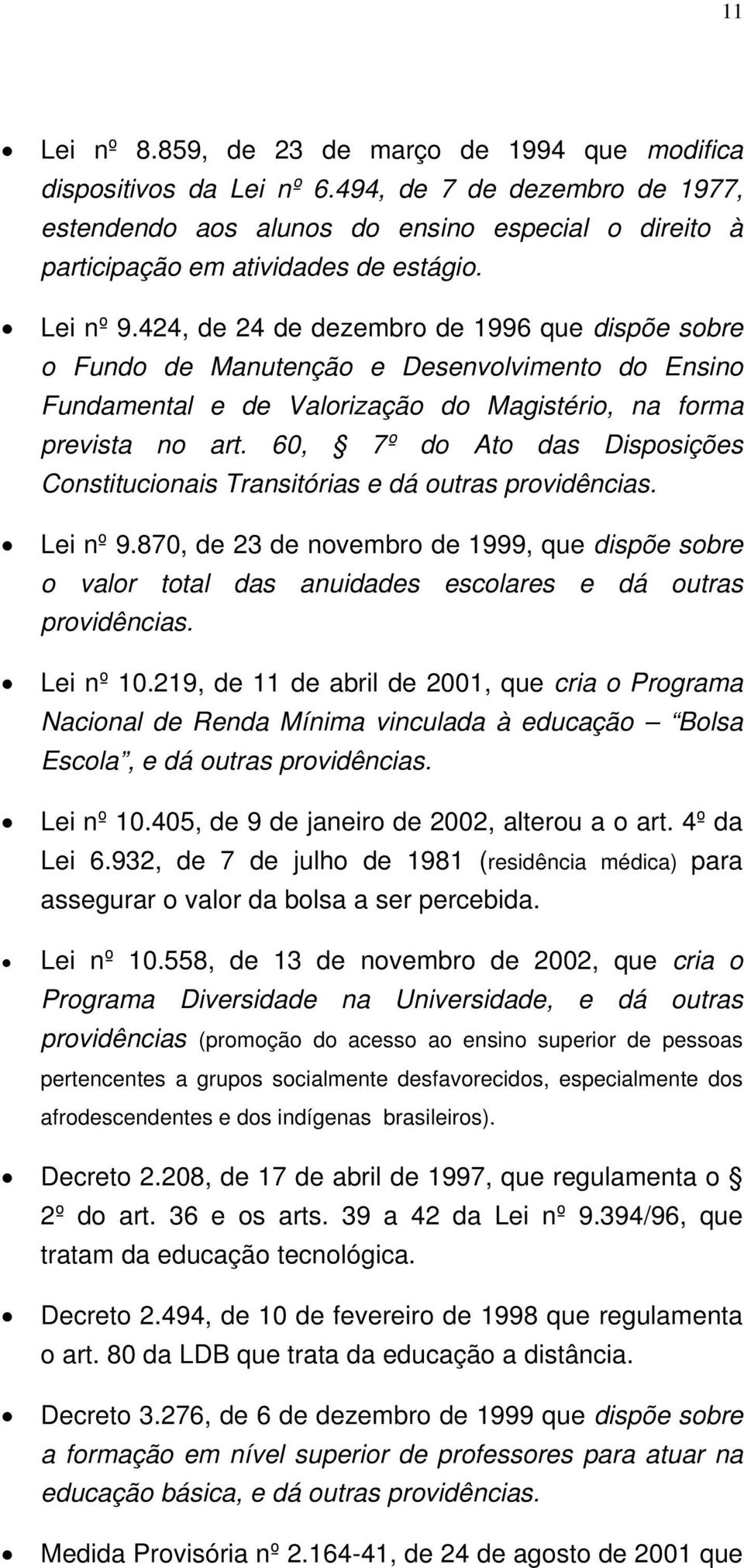 60, 7º do Ato das Disposições Constitucionais Transitórias e dá outras providências. Lei nº 9.