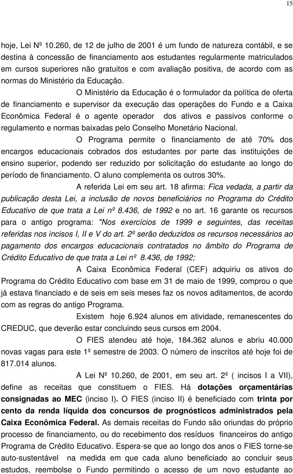 positiva, de acordo com as normas do Ministério da Educação.