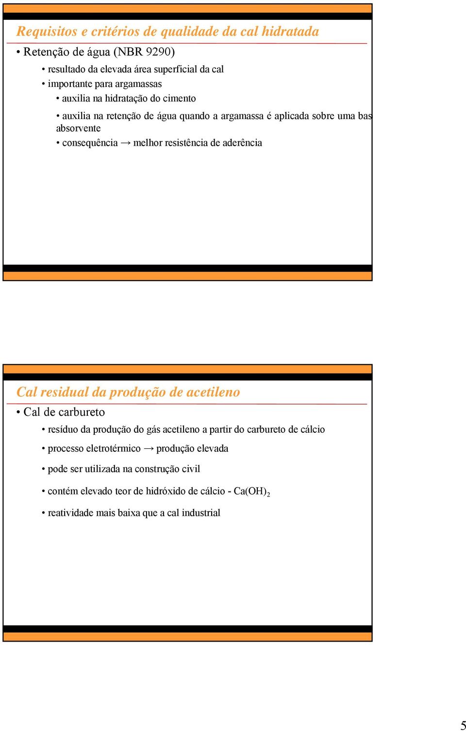 aderência Cal residual da produção de acetileno Cal de carbureto resíduo da produção do gás acetileno a partir do carbureto de cálcio processo