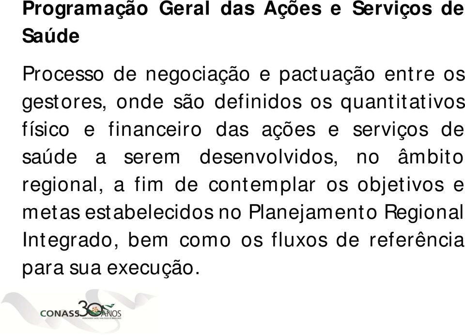 de saúde a serem desenvolvidos, no âmbito regional, a fim de contemplar os objetivos e metas