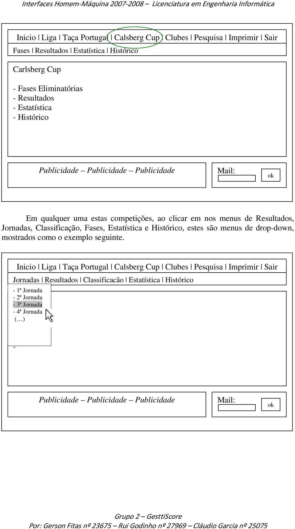 menus de Resultados, Jornadas, Classificação, Fases, Estatística e Histórico, estes são menus de dropdown, mostrados