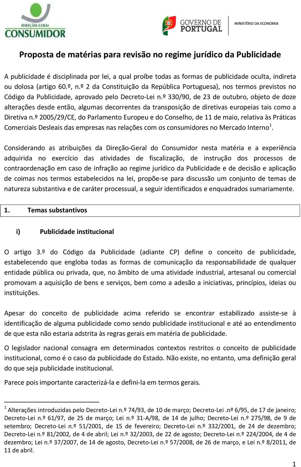 º 330/90, de 23 de outubro, objeto de doze alterações desde então, algumas decorrentes da transposição de diretivas europeias tais como a Diretiva n.