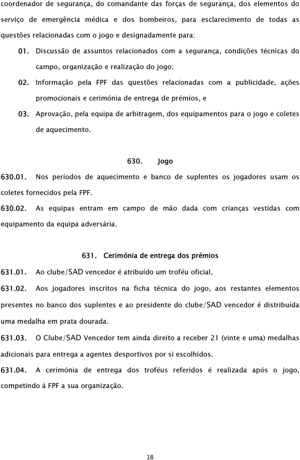 Informação pela FPF das questões relacionadas com a publicidade, ações promocionais e cerimónia de entrega de prémios, e 03.