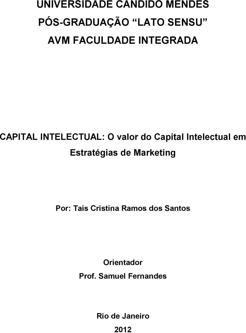 Intelectual em Estratégias de Marketing Por: Taís Cristina